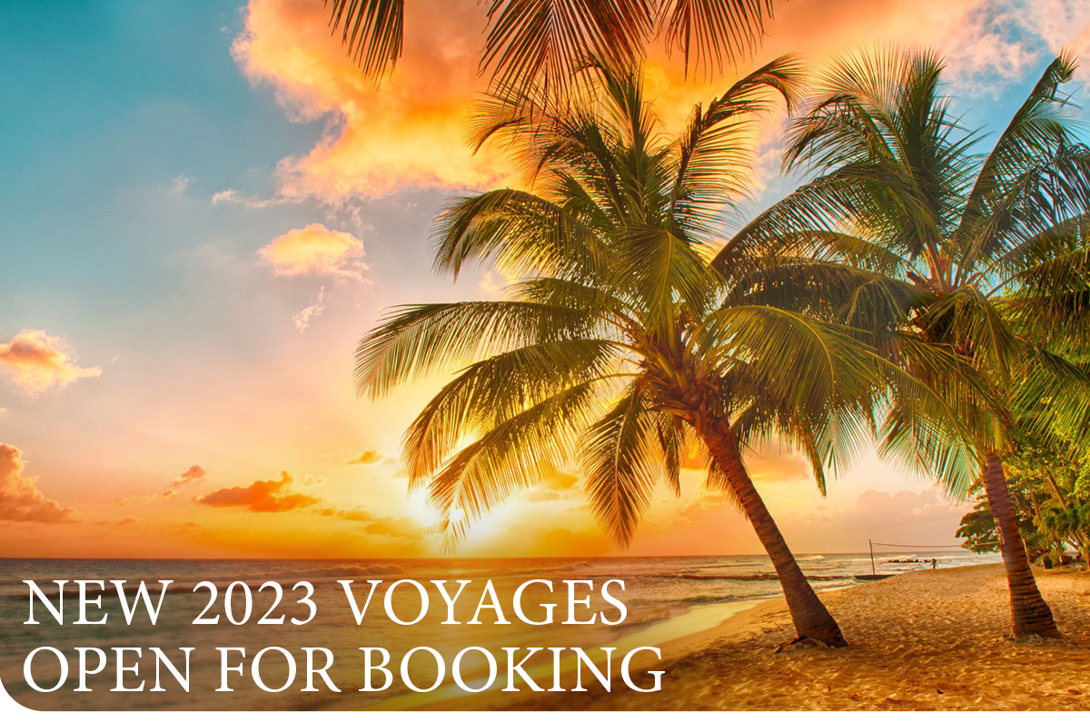 New 2023 Voyages Open for                                            Booking